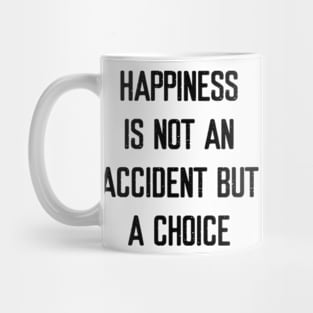 Happiness is not an accident but a choice Mug